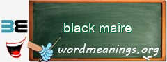 WordMeaning blackboard for black maire